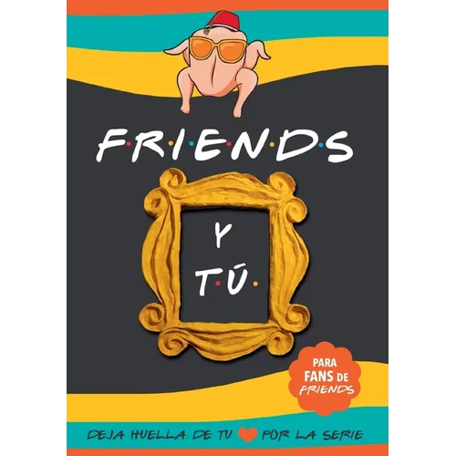 Friends y tú: Libro de la serie Friends con preguntas para TI. Deja huella de tu amor por la serie. Libro Friends serie TV
