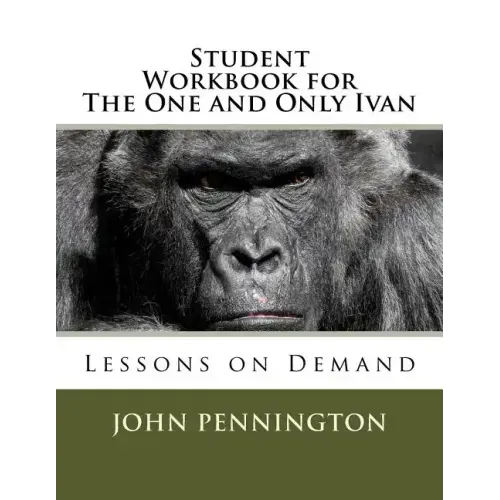 Student Workbook for The One and Only Ivan: Lessons on Demand