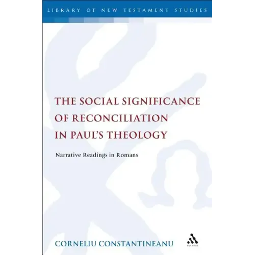 The Social Significance of Reconciliation in Paul's Theology: Narrative Readings in Romans
