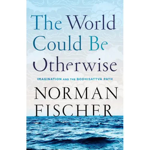 The World Could Be Otherwise: Imagination and the Bodhisattva Path