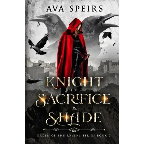 Knight of Sacrifice & Shade: Order of the Ravens Series (Book 2)