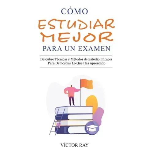 Cómo Estudiar Mejor Para Un Examen