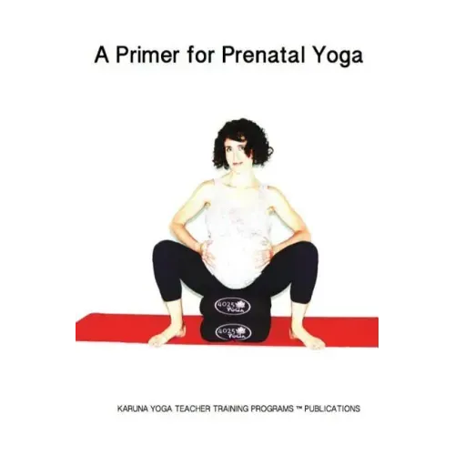 A Primer for Prenatal Yoga: Adaptations and Modifications for Teaching Yoga To Pregnant Students
