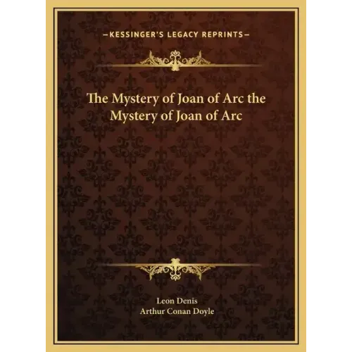 The Mystery of Joan of Arc the Mystery of Joan of Arc