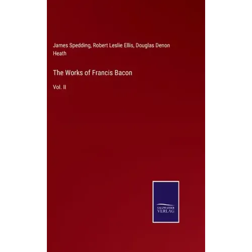 The Works of Francis Bacon: Vol. II