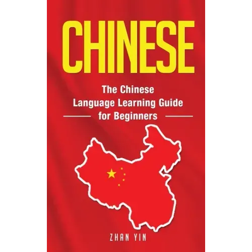 Chinese: The Chinese Language Learning Guide for Beginners