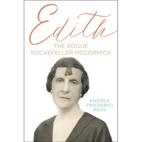 Edith: The Rogue Rockefeller McCormick