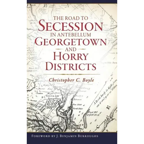 The Road to Secession in Antebellum Georgetown and Horry Districts