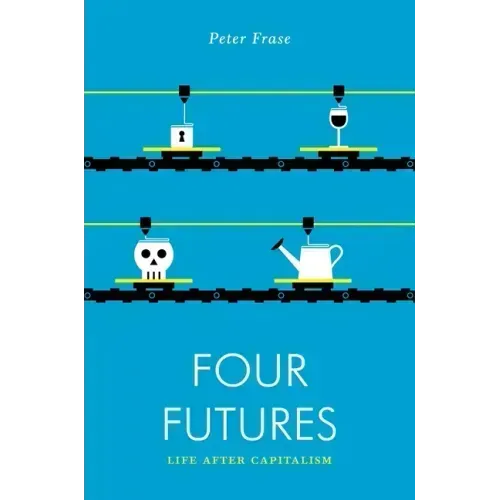 Four Futures: Life After Capitalism