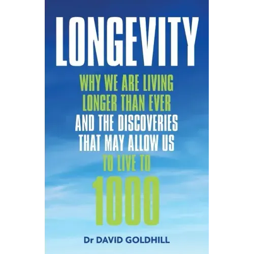 Longevity: Why we are living longer than ever and the discoveries that may allow us to live to 1000