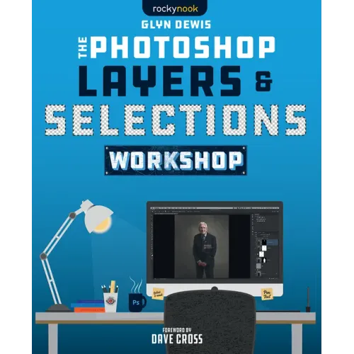 The Photoshop Layers and Selections Workshop