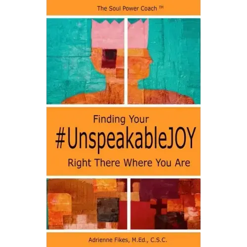 Finding Your #UnspeakableJOY: Right There Where You Are