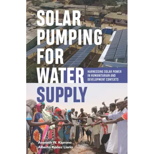 Solar Pumping for Water Supply: Harnessing Solar Power in Humanitarian and Development Contexts