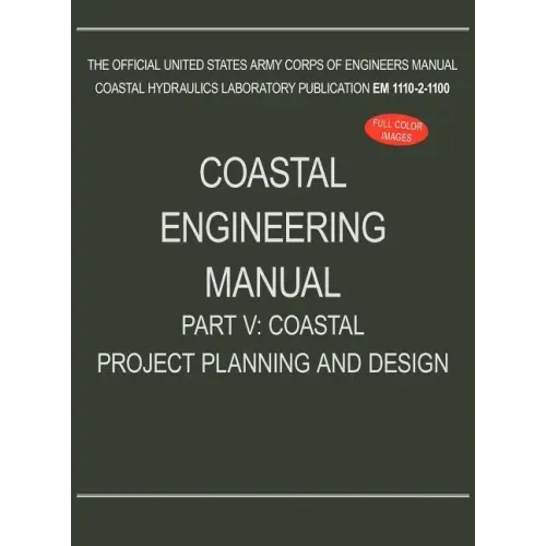 Coastal Engineering Manual Part V: Coastal Project Planning and Design (EM 1110-2-1100)