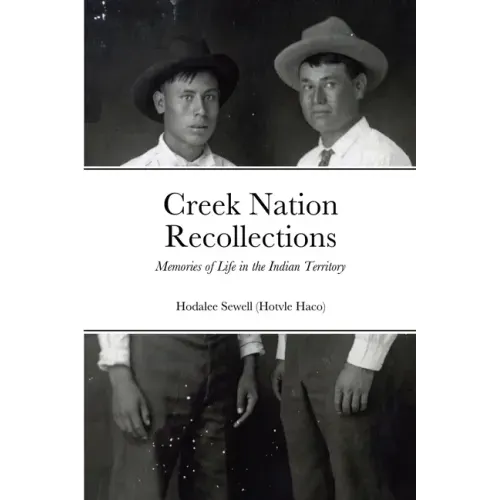 Creek Nation Recollections: Memories of Life in the Indian Territory
