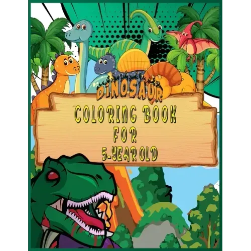 Dinosaur Coloring Book for 5 Year Old: Fantastic 50 Dinosaur Coloring Pages For Boys, Girls, Toddlers, Preschoolers, Kids 3-8, 6-8 (Dinosaur Books)