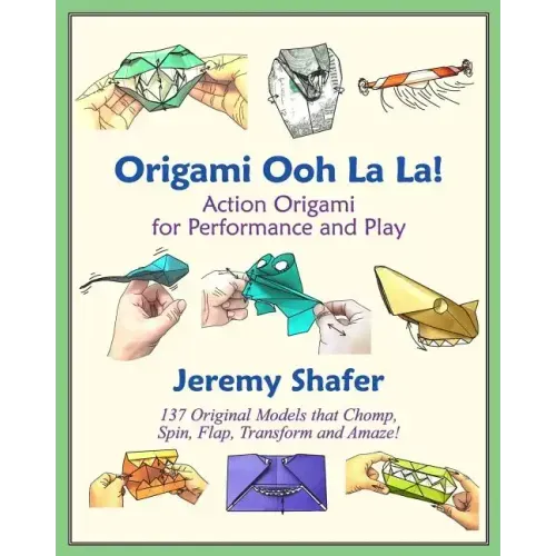 Origami Ooh La La!: Action Origami for Performance and Play