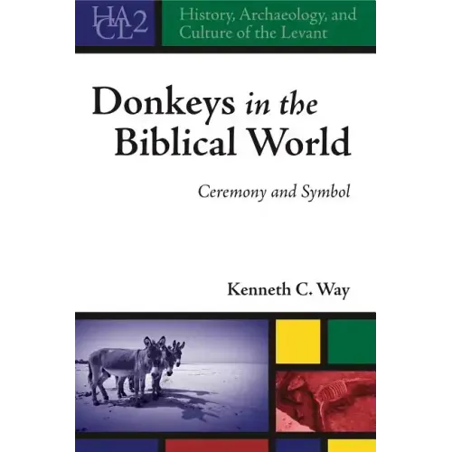Donkeys in the Biblical World: Ceremony and Symbol