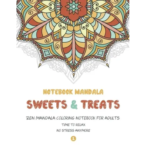 Notebook Mandala Sweets & Treats: Zen Mandala Coloring notebook FOR ADULTS, 8.5" x 11" Big Mandala Designs, Fun, Easy, Relaxing, Big Mandalas to Color