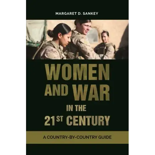 Women and War in the 21st Century: A Country-by-Country Guide