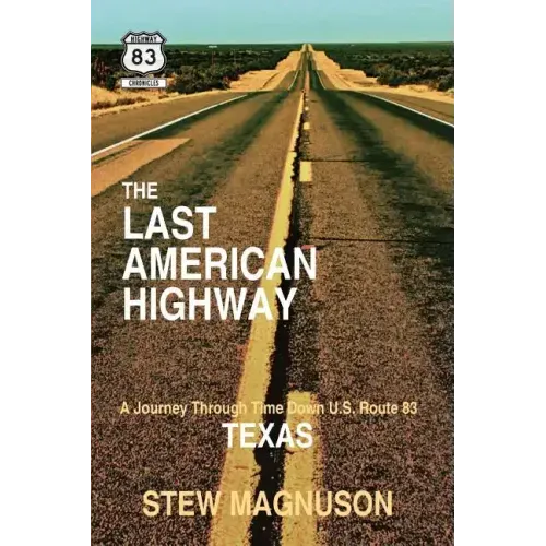 The Last American Highway: A Journey Through Time Down U.S. Route 83 in Texas