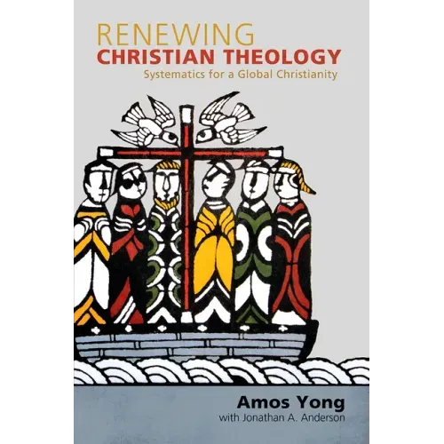 Renewing Christian Theology: Systematics for a Global Christianity