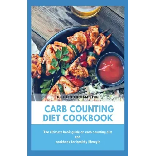 Carb Counting Diet Cookbook: The ultimate book guide on carb counting diet and cookbook for healthy lifestyle