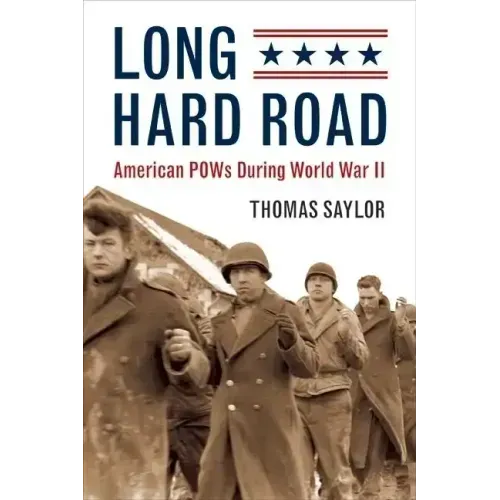 Long Hard Road: American POWs During World War II