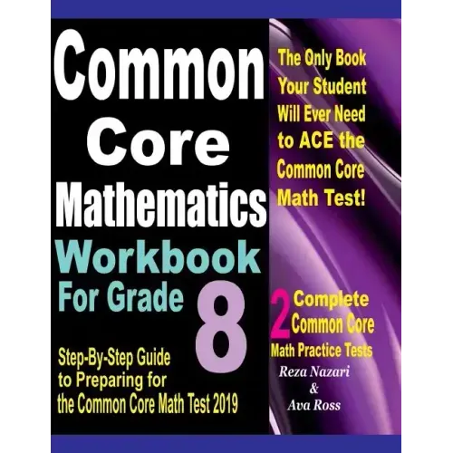 Common Core Mathematics Workbook For Grade 8: Step-By-Step Guide to Preparing for the Common Core Math Test 2019