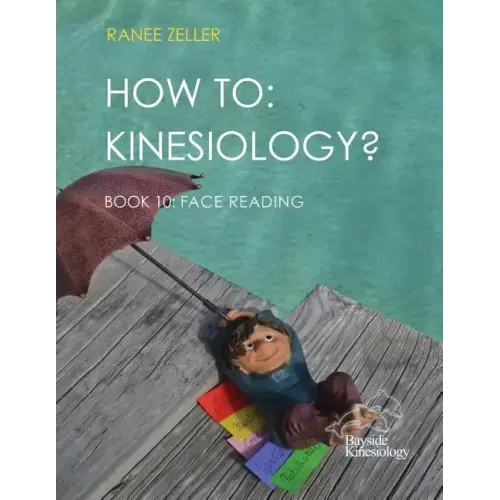 How to: Kinesiology? Book 10 Face Reading: Kinesiology Muscle Testing