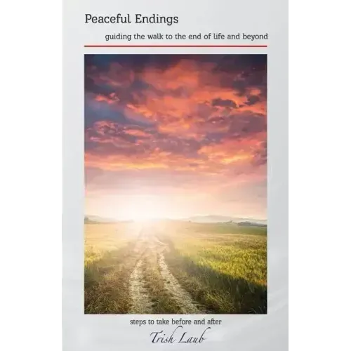 Peaceful Endings: guiding the walk to the end of life and beyond