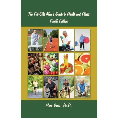 The Fat Old Man's Guide to Health and Fitness: Fourth Edition