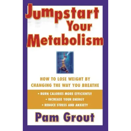 Jumpstart Your Metabolism: How to Lose Weight by Changing the Way You Breathe (Original)