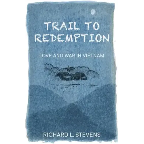 Trail to Redemption: Love and War in Vietnam