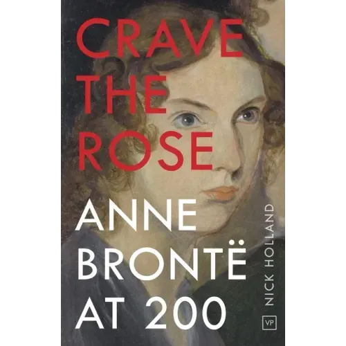 Crave the Rose: Anne Brontë at 200