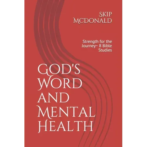 God's Word and Mental Health: Strength for the Journey 8 Bible Studies