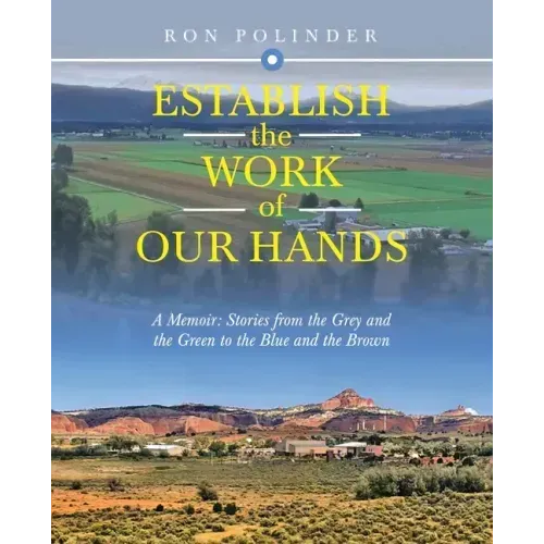 Establish the Work of Our Hands: A Memoir: Stories from the Grey and the Green to the Blue and the Brown