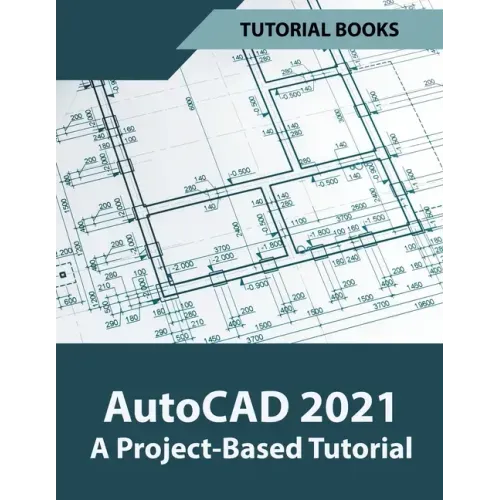 AutoCAD 2021 A Project Based Tutorial