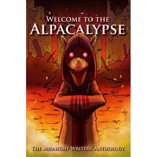 Welcome to the Alpacalypse: Midnight Writers' Anthology 2020