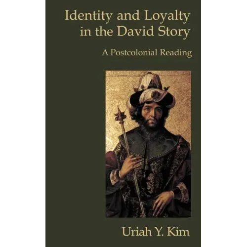 Identity and Loyalty in the David Story: A Postcolonial Reading