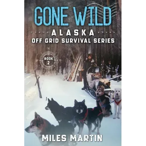 Gone Wild: The Alaska Off Grid Survival Series
