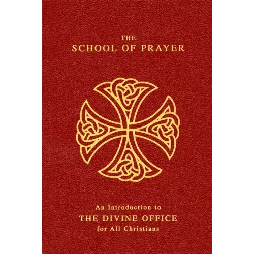 The School of Prayer: An Introduction to the Divine Office for All Christians