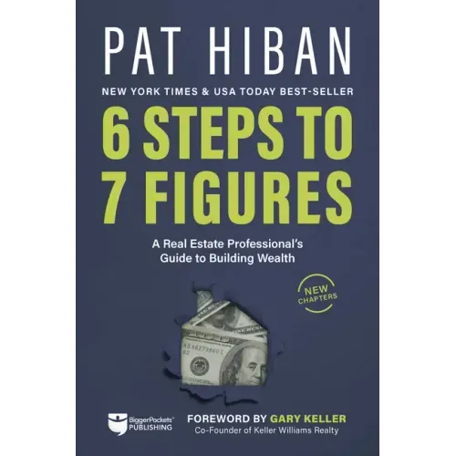 6 Steps to 7 Figures: A Real Estate Professional's Guide to Building Wealth