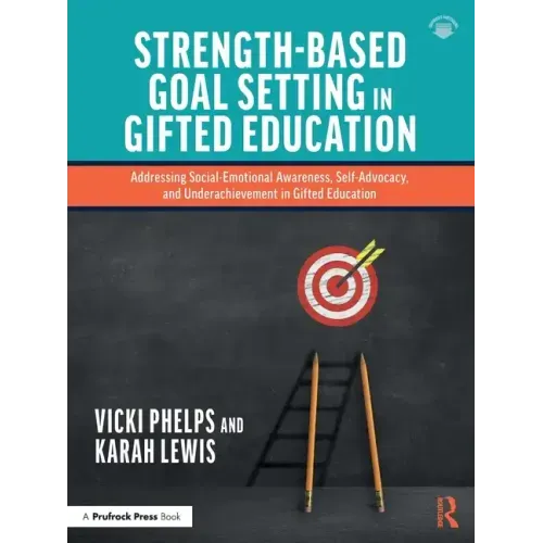 Strength-Based Goal Setting in Gifted Education: Addressing Social-Emotional Awareness, Self-Advocacy, and Underachievement in Gifted Education