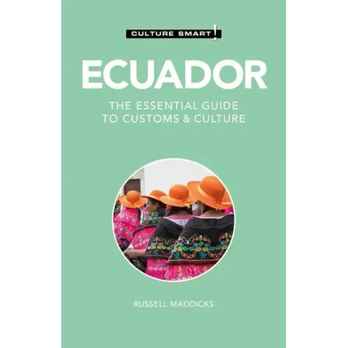 Ecuador - Culture Smart!: The Essential Guide to Customs & Culture