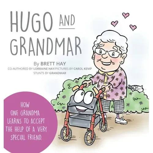 Hugo and Grandmar: How One Grandma Learns To Accept The Help Of A Very Special Friend.