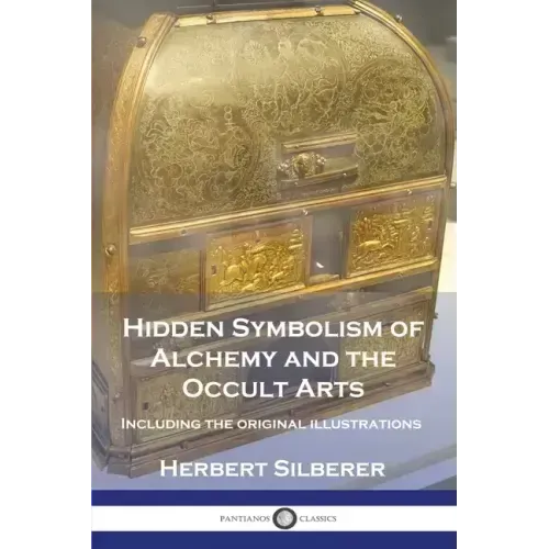 Hidden Symbolism of Alchemy and the Occult Arts: Including the original illustrations