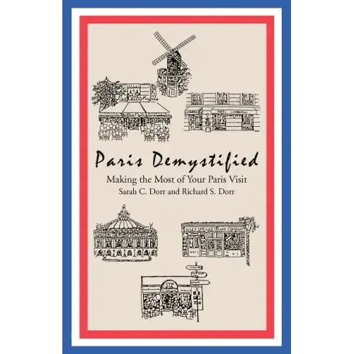 Paris Demystified: Making the Most of Your Paris Visit