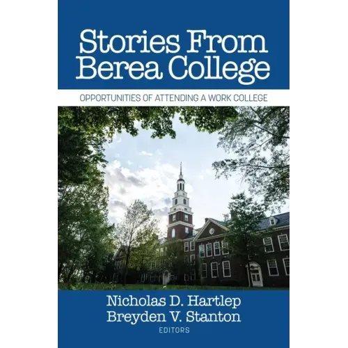 Stories From Berea College: Opportunities of Attending a Work College