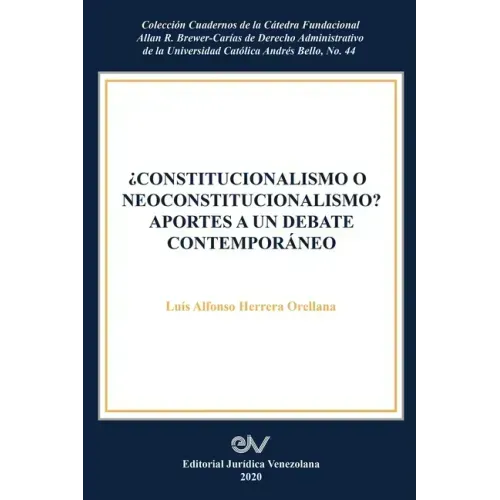 Constitucionalismo O Neoconstitucionalismo? Aportes a Un Debate Contemporáneo